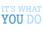 It's What You Do.