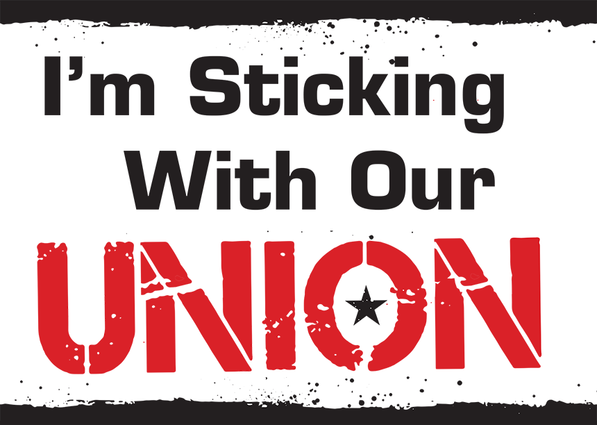 i'm sticking with our union