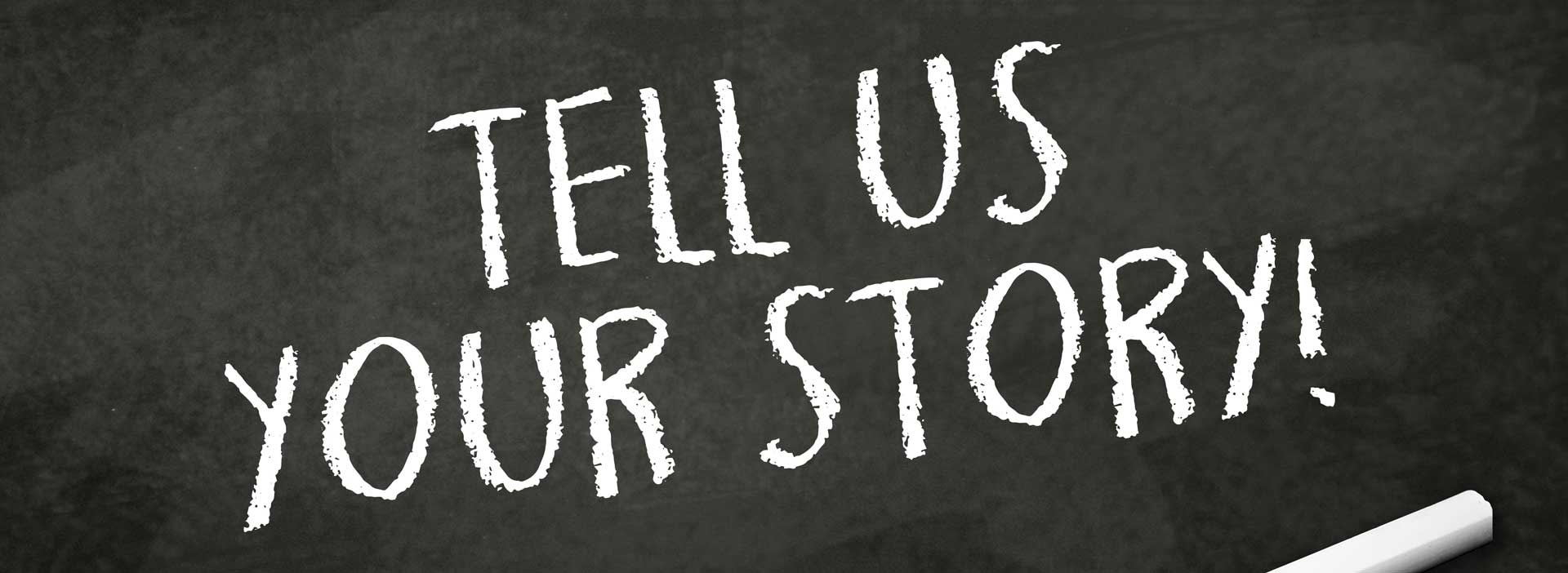 Tell us your story