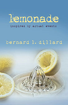Lemonade: Inspired by actual events By Bernard L. Dillard