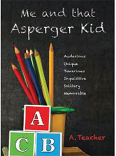 Check it Out: ME AND THAT ASPERGER KID By A. Teacher